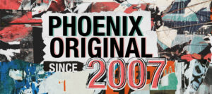Phoenix Original Since 2007